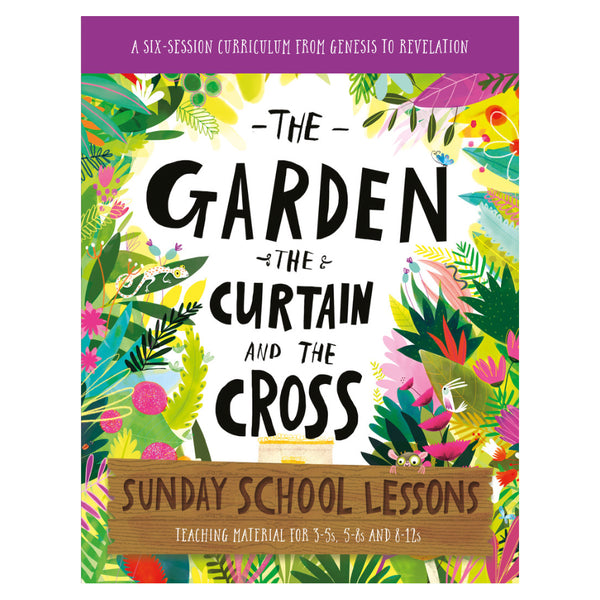 The Garden, the Curtain and the Cross Sunday School Lessons