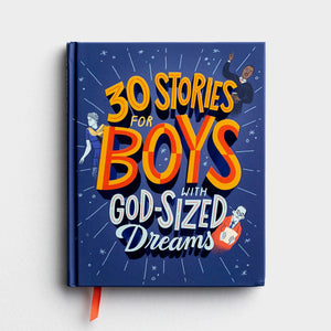 30 Stories for Boys with God-Sized Dreams